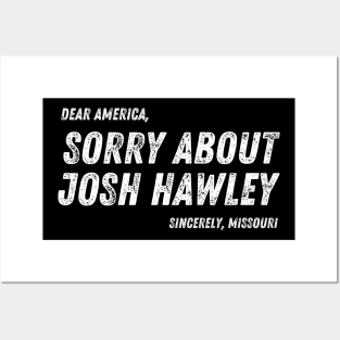 Dear America, Sorry About Josh Hawley. Sincerely, Missouri Posters and Art